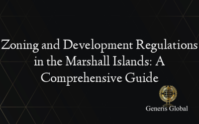 Zoning and Development Regulations in the Marshall Islands: A Comprehensive Guide