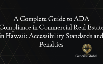 A Complete Guide to ADA Compliance in Commercial Real Estate in Hawaii: Accessibility Standards and Penalties