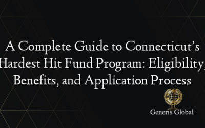 A Complete Guide to Connecticut’s Hardest Hit Fund Program: Eligibility, Benefits, and Application Process