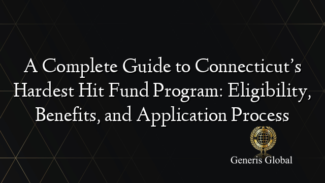 A Complete Guide to Connecticut’s Hardest Hit Fund Program: Eligibility ...
