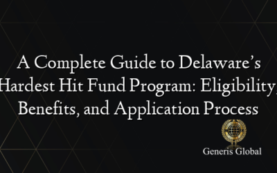 A Complete Guide to Delaware’s Hardest Hit Fund Program: Eligibility, Benefits, and Application Process