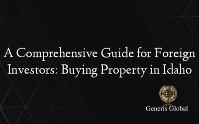 A Comprehensive Guide for Foreign Investors: Buying Property in Idaho