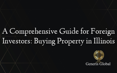 A Comprehensive Guide for Foreign Investors: Buying Property in Illinois