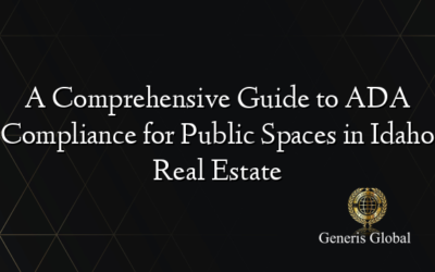 A Comprehensive Guide to ADA Compliance for Public Spaces in Idaho Real Estate