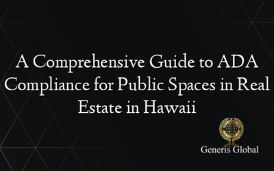 A Comprehensive Guide to ADA Compliance for Public Spaces in Real Estate in Hawaii