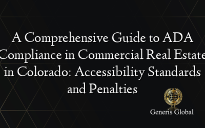 A Comprehensive Guide to ADA Compliance in Commercial Real Estate in Colorado: Accessibility Standards and Penalties