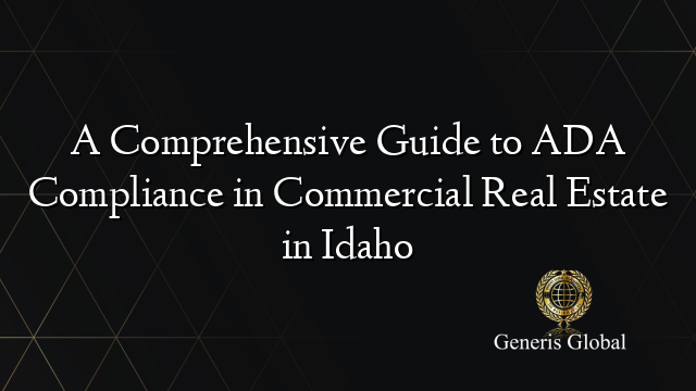 A Comprehensive Guide to ADA Compliance in Commercial Real Estate in Idaho
