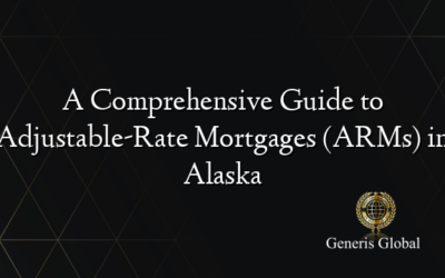 A Comprehensive Guide to Adjustable-Rate Mortgages (ARMs) in Alaska