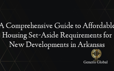 A Comprehensive Guide to Affordable Housing Set-Aside Requirements for New Developments in Arkansas