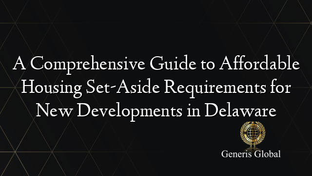 A Comprehensive Guide to Affordable Housing Set-Aside Requirements for ...