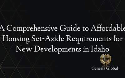 A Comprehensive Guide to Affordable Housing Set-Aside Requirements for New Developments in Idaho