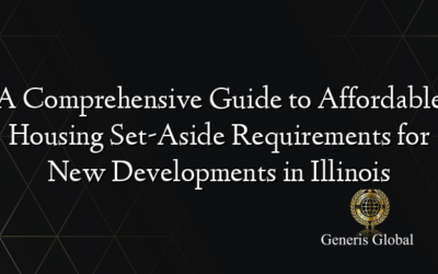 A Comprehensive Guide to Affordable Housing Set-Aside Requirements for New Developments in Illinois