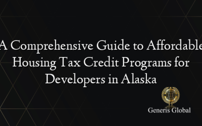 A Comprehensive Guide to Affordable Housing Tax Credit Programs for Developers in Alaska