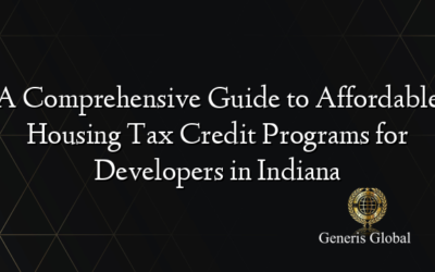 A Comprehensive Guide to Affordable Housing Tax Credit Programs for Developers in Indiana