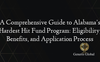 A Comprehensive Guide to Alabama’s Hardest Hit Fund Program: Eligibility, Benefits, and Application Process