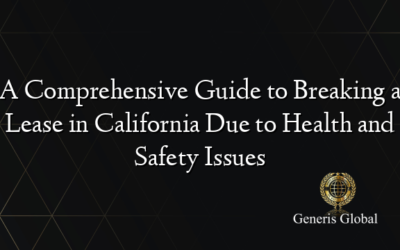 A Comprehensive Guide to Breaking a Lease in California Due to Health and Safety Issues