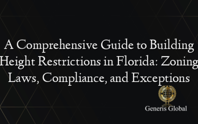 A Comprehensive Guide to Building Height Restrictions in Florida: Zoning Laws, Compliance, and Exceptions