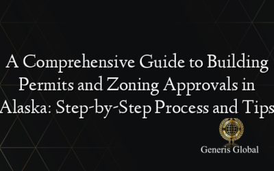 A Comprehensive Guide to Building Permits and Zoning Approvals in Alaska: Step-by-Step Process and Tips