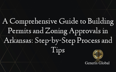 A Comprehensive Guide to Building Permits and Zoning Approvals in Arkansas: Step-by-Step Process and Tips