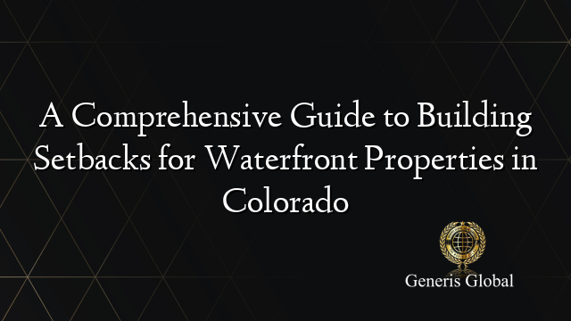 A Comprehensive Guide to Building Setbacks for Waterfront Properties in ...