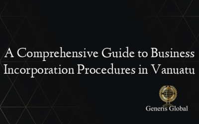 A Comprehensive Guide to Business Incorporation Procedures in Vanuatu