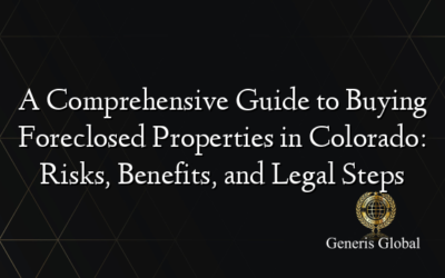 A Comprehensive Guide to Buying Foreclosed Properties in Colorado: Risks, Benefits, and Legal Steps