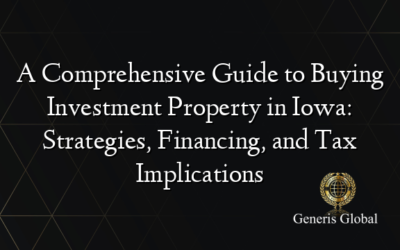 A Comprehensive Guide to Buying Investment Property in Iowa: Strategies, Financing, and Tax Implications