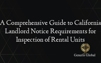 A Comprehensive Guide to California Landlord Notice Requirements for Inspection of Rental Units