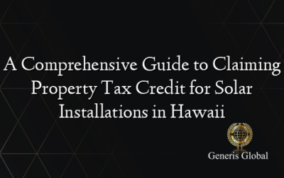 A Comprehensive Guide to Claiming Property Tax Credit for Solar Installations in Hawaii