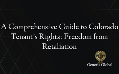 A Comprehensive Guide to Colorado Tenant’s Rights: Freedom from Retaliation
