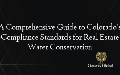 A Comprehensive Guide to Colorado’s Compliance Standards for Real Estate Water Conservation