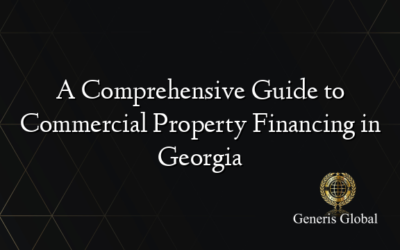 A Comprehensive Guide to Commercial Property Financing in Georgia
