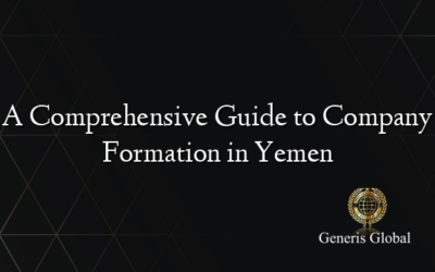 A Comprehensive Guide to Company Formation in Yemen