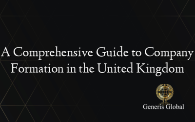 A Comprehensive Guide to Company Formation in the United Kingdom