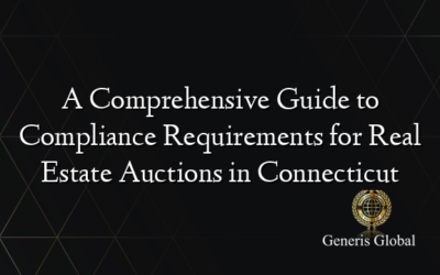 A Comprehensive Guide to Compliance Requirements for Real Estate Auctions in Connecticut