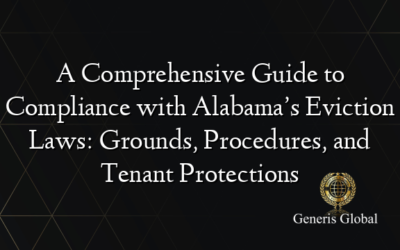 A Comprehensive Guide to Compliance with Alabama’s Eviction Laws: Grounds, Procedures, and Tenant Protections