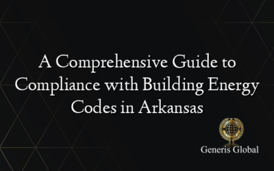 A Comprehensive Guide to Compliance with Building Energy Codes in Arkansas