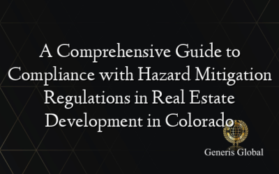 A Comprehensive Guide to Compliance with Hazard Mitigation Regulations in Real Estate Development in Colorado