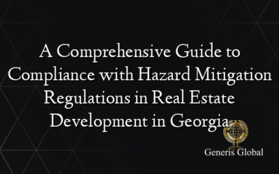 A Comprehensive Guide to Compliance with Hazard Mitigation Regulations in Real Estate Development in Georgia