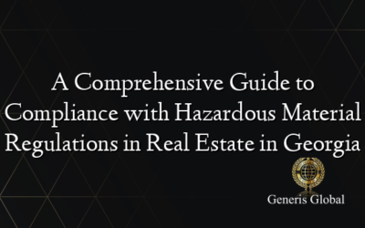 A Comprehensive Guide to Compliance with Hazardous Material Regulations in Real Estate in Georgia