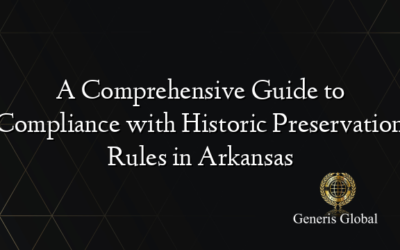 A Comprehensive Guide to Compliance with Historic Preservation Rules in Arkansas