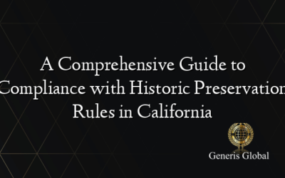 A Comprehensive Guide to Compliance with Historic Preservation Rules in California