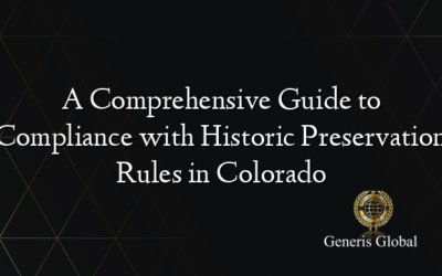 A Comprehensive Guide to Compliance with Historic Preservation Rules in Colorado