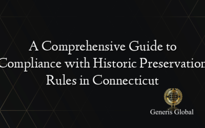 A Comprehensive Guide to Compliance with Historic Preservation Rules in Connecticut