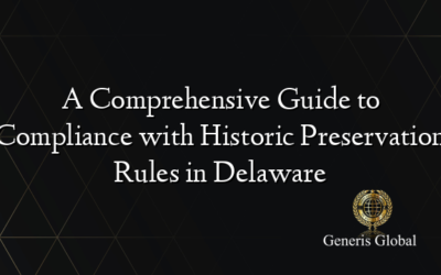 A Comprehensive Guide to Compliance with Historic Preservation Rules in Delaware