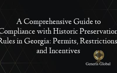 A Comprehensive Guide to Compliance with Historic Preservation Rules in Georgia: Permits, Restrictions, and Incentives