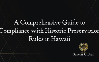 A Comprehensive Guide to Compliance with Historic Preservation Rules in Hawaii