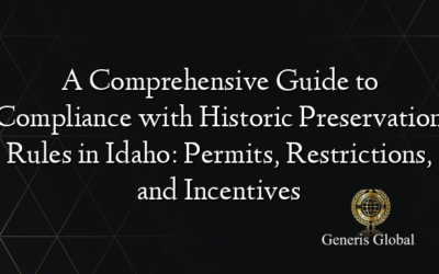 A Comprehensive Guide to Compliance with Historic Preservation Rules in Idaho: Permits, Restrictions, and Incentives