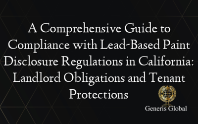 A Comprehensive Guide to Compliance with Lead-Based Paint Disclosure Regulations in California: Landlord Obligations and Tenant Protections