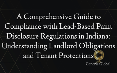 A Comprehensive Guide to Compliance with Lead-Based Paint Disclosure Regulations in Indiana: Understanding Landlord Obligations and Tenant Protections